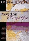 Book cover of Preyed On Or Prayed For by Terry Teykl