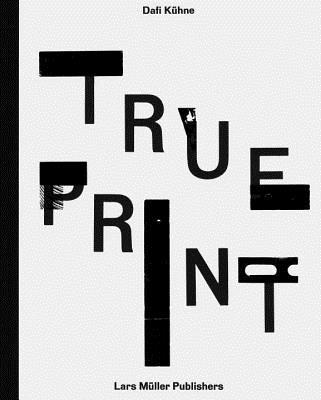 Book cover of Dafi Kühne - True Print by Dafi Kühne