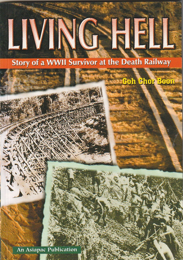 Book cover of Living Hell: Story Of A WW II Survivor At The Death Railway by Chor Boon Goh