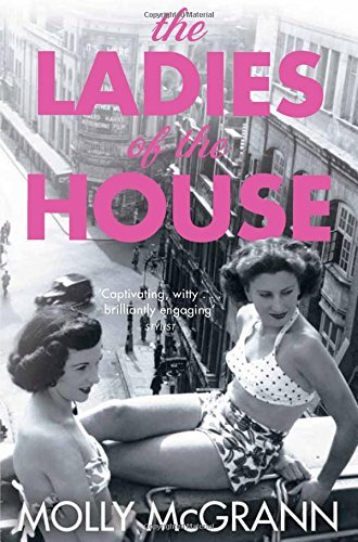 Book cover of The Ladies Of The House by Molly McGrann
