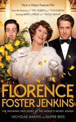 Book cover of Florence Foster Jenkins: The Inspiring True Story Of The World's Worst Singer by Nicholas Martin