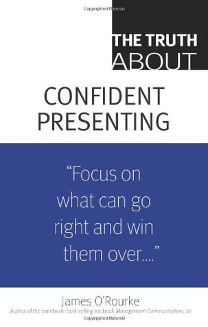 Book cover of The Truth About Confident Presenting by James O'Rourke