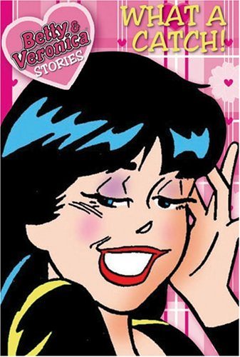 Book cover of Betty & Veronica Stories: What A Catch! by Jasmine Jones