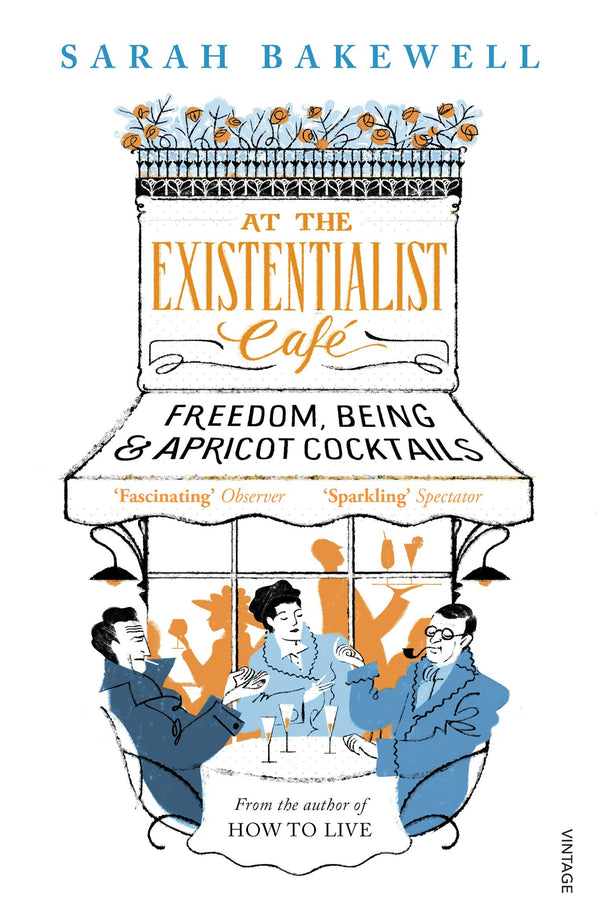 Book cover of At The Existentialist Café: Freedom, Being, And Apricot Cocktails by Sarah Bakewell
