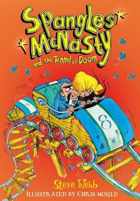 Book cover of Spangles McNasty And The Tunnel Of Doom by Steve   Webb, Chris Mould (Illus.)