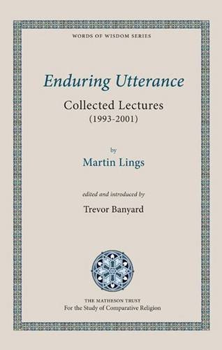 Book cover of Enduring Utterance: Collected Lectures by Martin Lings, Trevor Banyard (Ed.)