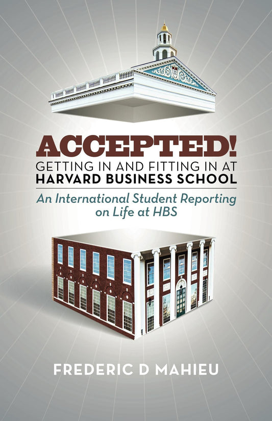 Book cover of Accepted! - Getting In And Fitting In At Harvard Business School by Frederic D. Mahieu