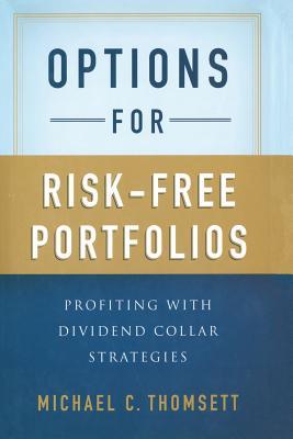 Book cover of Options For Risk-Free Portfolios: Profiting With Dividend Collar Strategies by Michael C. Thomsett