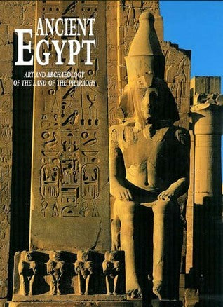 Book cover of Ancient Egypt : Art And Archaeology Of The Land Of The Pharaohs by Maurizio Agnese, Giorgio & Re