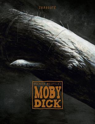 Book cover of Moby Dick by Christophe Chabouté, Herman Melville (Orginal Story), Laure Dupont (Trans.), John Arcudi (Foreword)