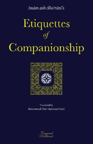 Book cover of Etiquettes Of Companionship: An English Translation Of Adab As-Suhbah by Abdulwahhab ash-Sha'rani, Muhammad Tahir Mahmood Kiani (Translation)