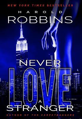 Book cover of Never Love A Stranger by Harold Robbins