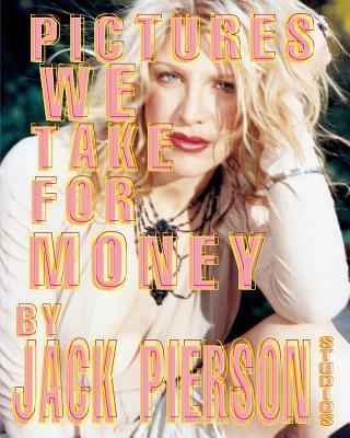 Book cover of Pictures We Take For Money: By Jack Pierson Studios by Jan-Willem Dikkers (Ed.), Jack Pierson (Photographs)