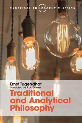 Book cover of Traditional And Analytical Philosophy: Lectures On The Philosophy Of Language by Ernst Tugendhat, P.A. Gorner (Trans.)
