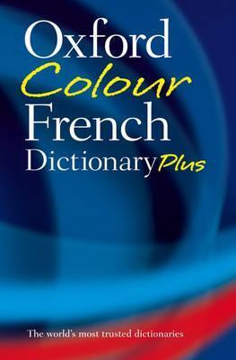 Book cover of Oxford Colour French Dictionary Plus by Oxford