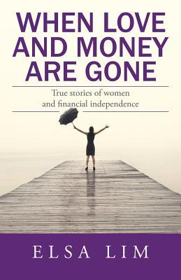 Book cover of When Love And Money Are Gone by Elsa Lim
