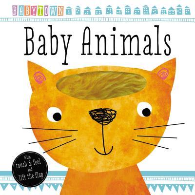 Book cover of BabyTown Touch And Feel Baby Animals by Anonymous