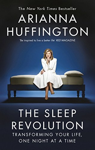 Book cover of The Sleep Revolution: Transforming Your Life, One Night At A Time by Arianna Huffington