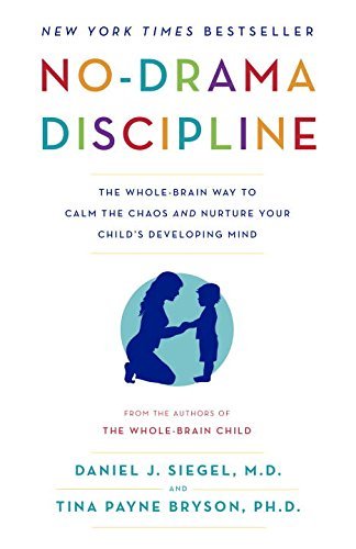 Book cover of No-Drama Discipline: The Whole-Brain Way To Calm The Chaos And Nurture Your Child's Developing Mind by Daniel J. Siegel, Tina Payne Bryson