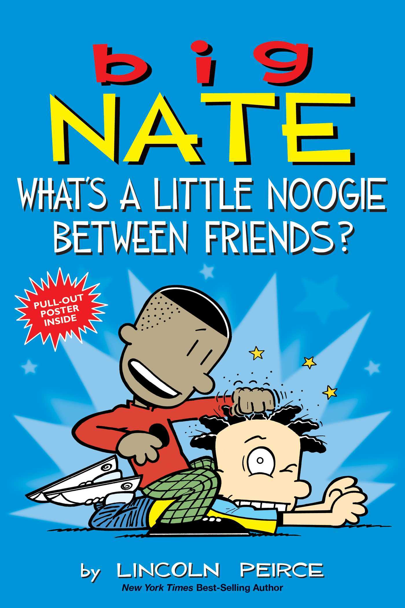 Book cover of Big Nate: What's a Little Noogie Between Friends? by Lincoln Peirce