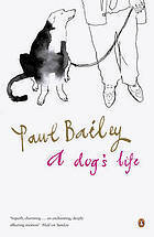 Book cover of A Dog's Life by Paul Bailey
