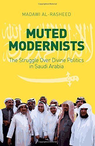 Book cover of Muted Modernists: The Struggle Over Divine Politics In Saudi Arabia by Madawi Al-Rasheed