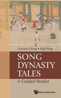 Book cover of Song Dynasty Tales: A Guided Reader by Zhenjun Zhang & Jing Wang, Jing Wang