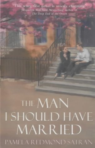 Book cover of The Man I Should Have Married by Pam Satran