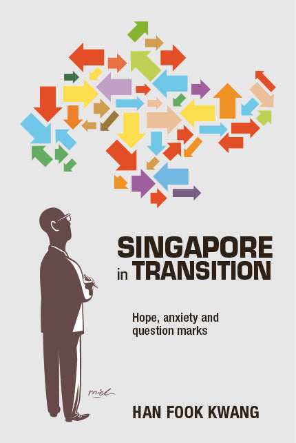 Book cover of Singapore In Transition: Hope, Anxiety And Question Marks by Han Fook Kwang
