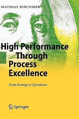 Book cover of High Performance Through Process Excellence: From Strategy to Operations by Mathias Kirchmer