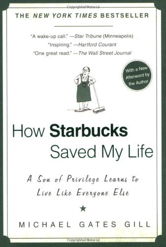 Book cover of How Starbucks Saved My Life: A Son of Privilege Learns to Live Like Everyone Else by Michael Gates Gill