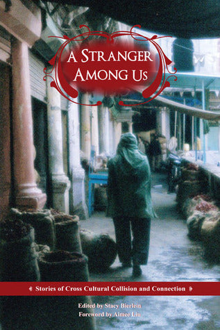 Book cover of A Stranger Among Us: Stories of Cross Cultural Collision and Connection by Josip Novakovich, Aimee Liu, Ana Menéndez, Laila Lalami, Dika Lam, Wanda Coleman, Mary Yukari Waters, Petina Gappah, Shabnam Nadiya, Roy Kesey, Etgar Keret, Samrat Upadhyay, Carolyn Alessio, Shauna Singh Baldwin, Viet Thanh Nguyen