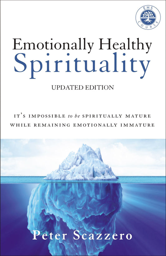 Book cover of Emotionally Healthy Spirituality: It's Impossible To Be Spiritually Mature, While Remaining Emotionally Immature by Peter Scazzero