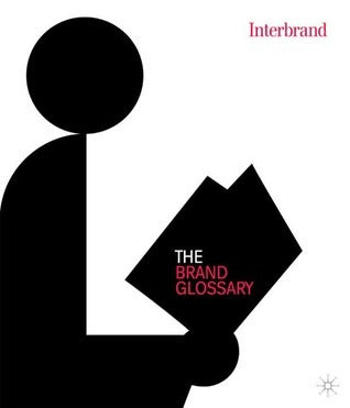 Book cover of The Brand Glossary by Jeff Swystun (Ed.), Interbrand