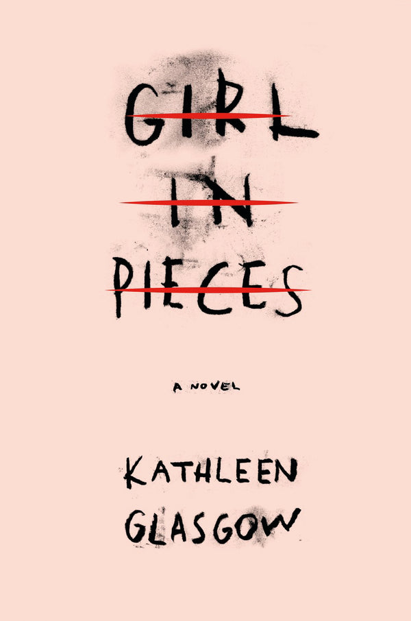Book cover of Girl In Pieces by Kathleen Glasgow