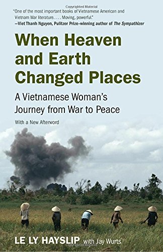 Book cover of When Heaven And Earth Changed Places: A Vietnamese Woman's Journey From War To Peace by Le Ly Hayslip, Jay Wurts