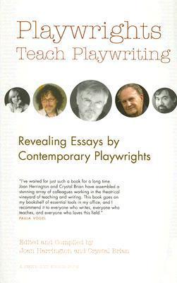 Book cover of Playwrights Teach Playwriting by Joan Herrington (Ed.), Crystal Brian (Ed.)