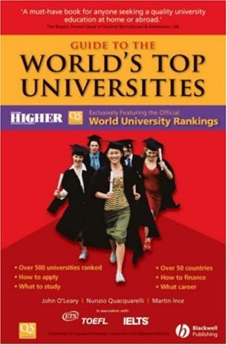 Book cover of Guide To The World's Top Universities: Exclusively Featuring The Complete Thes / Qs World University Rankings by John    O'Leary, Martin Ince, Nunzio Quacquarelli