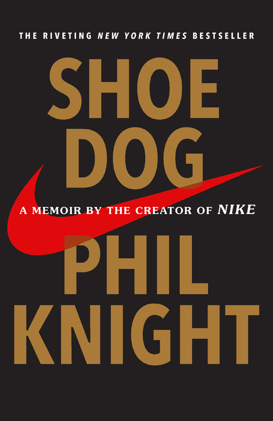 Book cover of Shoe Dog: A Memoir By The Creator Of Nike by Phil Knight
