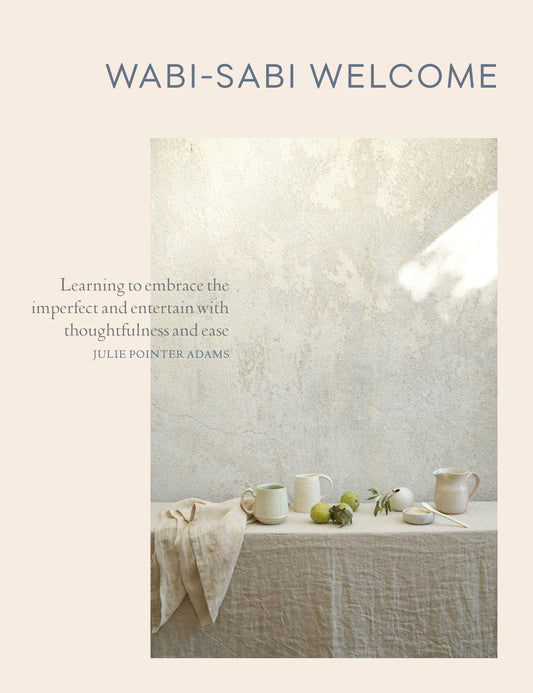 Book cover of Wabi-Sabi Welcome: Learning to Embrace the Imperfect and Entertain with Thoughtfulness and Ease by Julie Pointer Adams