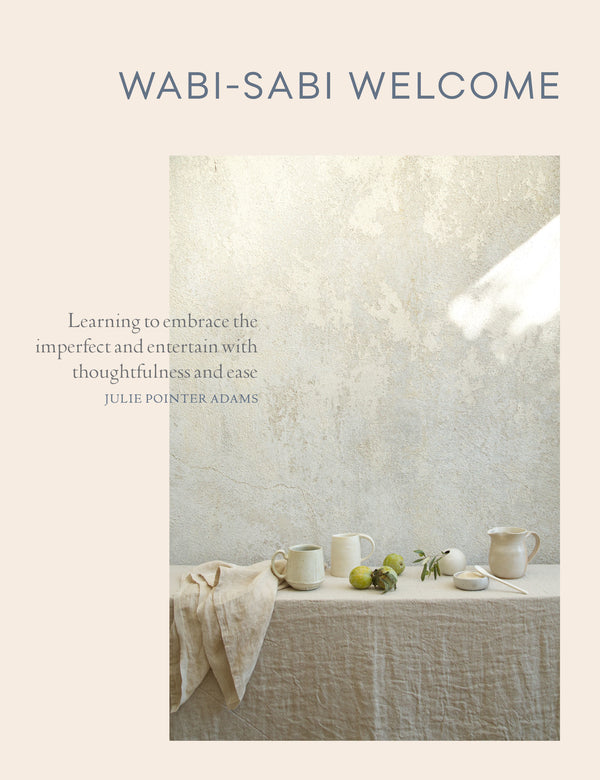 Book cover of Wabi-Sabi Welcome: Learning to Embrace the Imperfect and Entertain with Thoughtfulness and Ease by Julie Pointer Adams