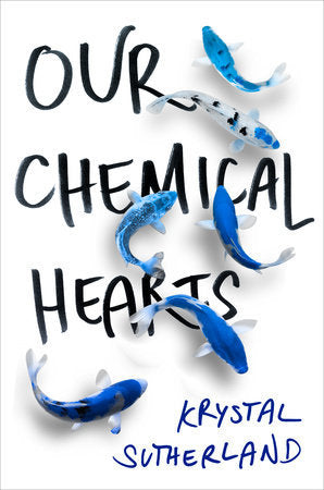 Book cover of Our Chemical Hearts by Krystal Sutherland
