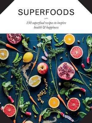 Book cover of Superfoods: 150 Superfood Recipes To Inspire Health & Happiness by Love Food, Parragon Books (Publisher)