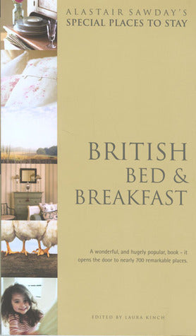 Book cover of Alastair Sawday's Special Places To Stay British Bed & Breakfast by Jackie  King (Ed.), Laura Kinch, Alastair Sawday