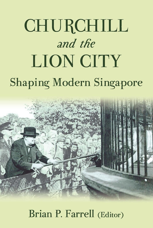 Book cover of Churchill And The Lion City by Brian Farrell (Ed.)