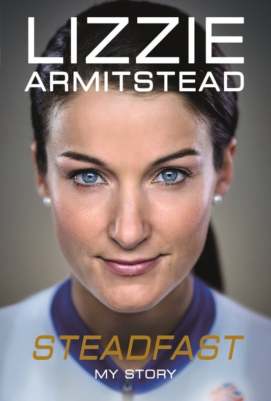 Book cover of Steadfast: My Story by Lizzie Armitstead