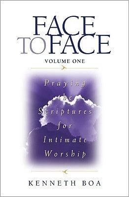Book cover of Face To Face: Praying The Scriptures For Intimate Worship by Kenneth D. Boa