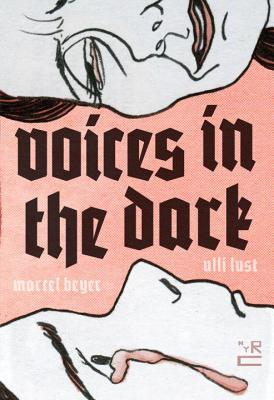 Book cover of Voices In The Dark by Ulli Lust (Illus.), John Brownjohn (Trans.), Nika Knight (Trans.), Marcel Beyer (Draft Writer)