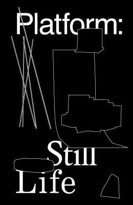 Book cover of Still Life: Platform 9 by Jennifer Bonner (Ed.), Michelle Benoit (Ed.), Patrick Herron (Ed.)