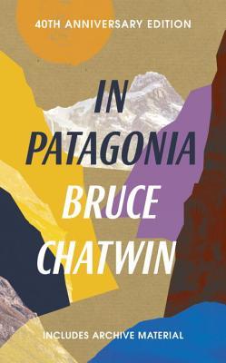 Book cover of In Patagonia by Bruce Chatwin, Nicholas Shakespeare (Introduction)